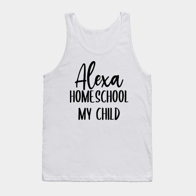 Alexa Homeschool My Kids Tank Top by Little Things by Nicky 